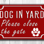 Dog In Yard Please Close The Gate Sign