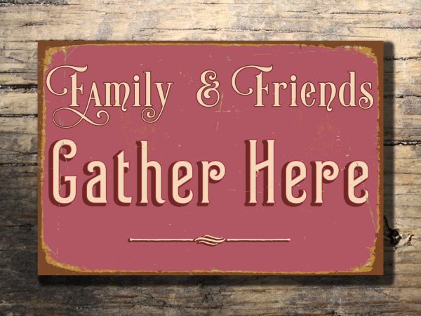 FAMILY AND FRIENDS Sign