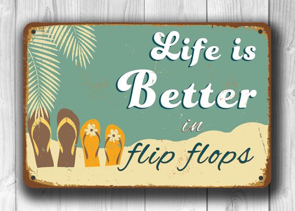 Life is better in Flip Flops Signs