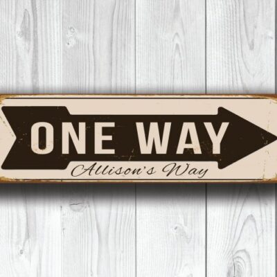 PERSONALIZED ONE WAY Sign