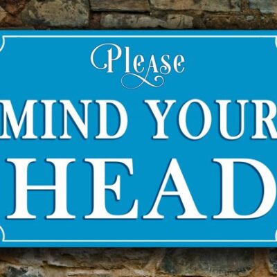 MIND YOUR HEAD Sign