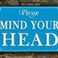 MIND YOUR HEAD Sign