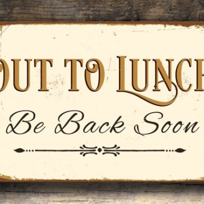 OUT TO LUNCH Sign