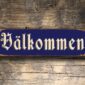 VALKOMMEN Sign