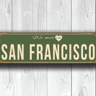 We Met in SAN FRANCISCO Sign