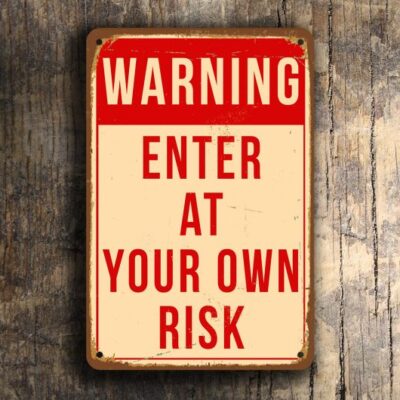 ENTER at Your OWN RISK Sign