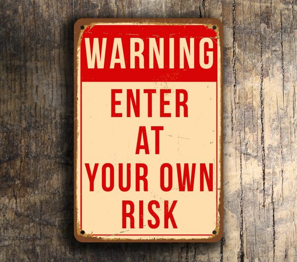 ENTER at Your OWN RISK Sign