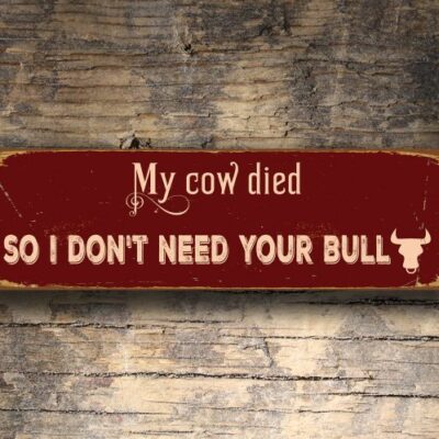 My Cow Died So I dont need your bull Sign