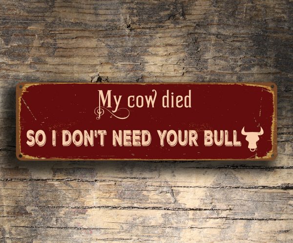 My Cow Died So I dont need your bull Sign