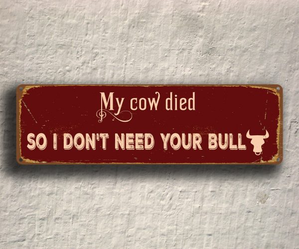 My Cow Died So I dont need your bull Sign