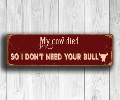 My Cow Died So I dont need your bull Sign