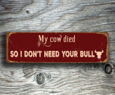 My Cow Died So I dont need your bull Sign