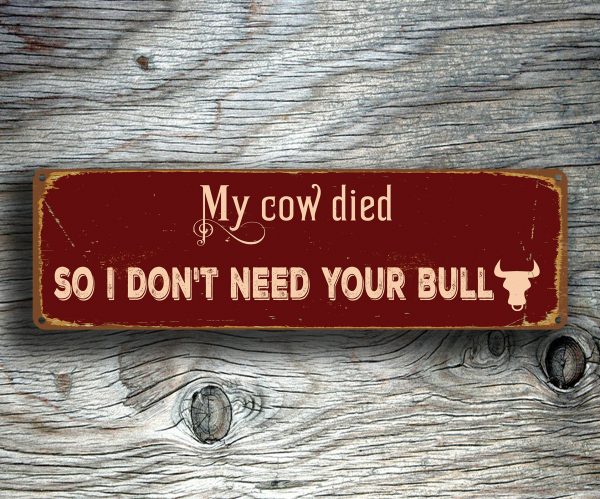 My Cow Died So I dont need your bull Sign