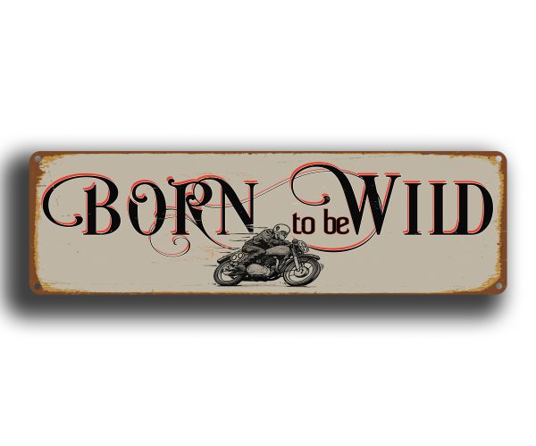 Born to be wild sign