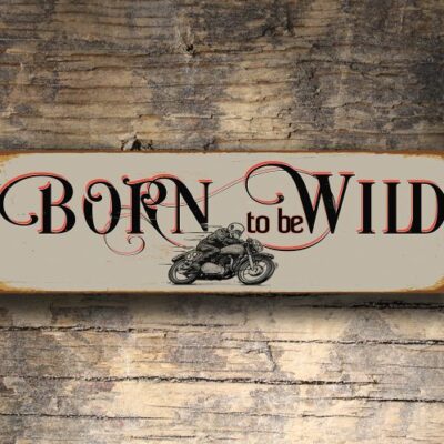 Born to be wild sign