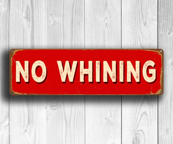 No Whining Sign