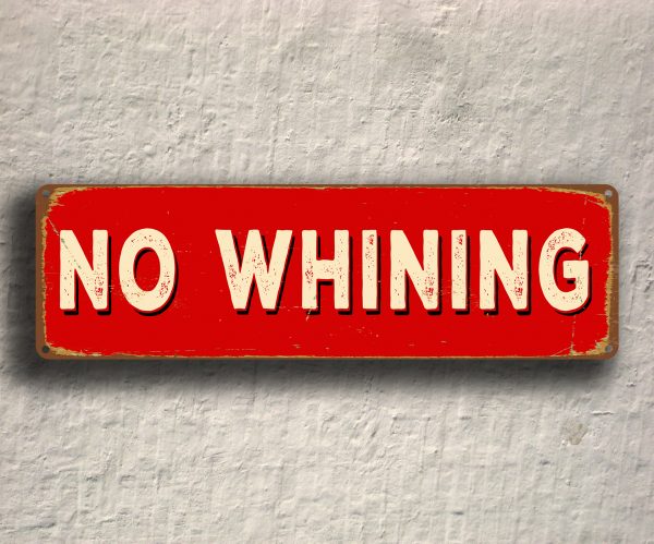 No Whining Sign