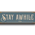 Stay Awhile Sign 1
