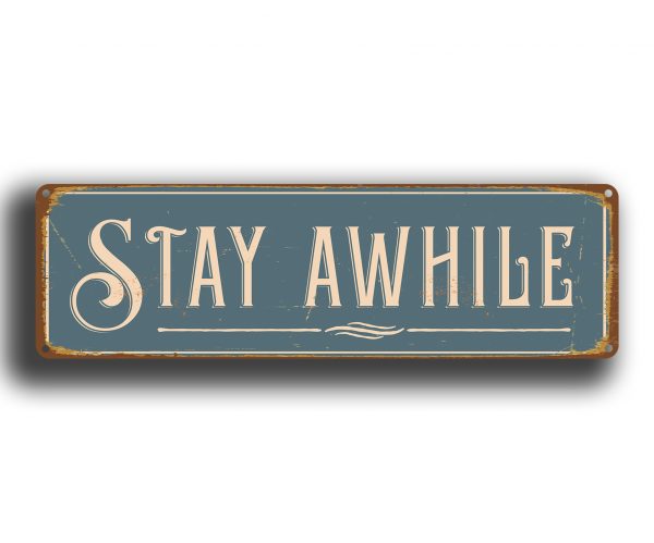 Stay Awhile Sign 1