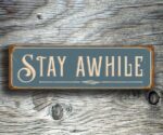 Stay Awhile Signs
