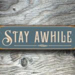 Stay Awhile Sign 2