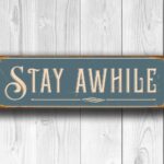 Stay Awhile Sign 3