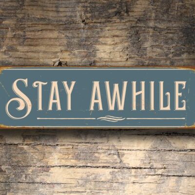 Stay Awhile Sign