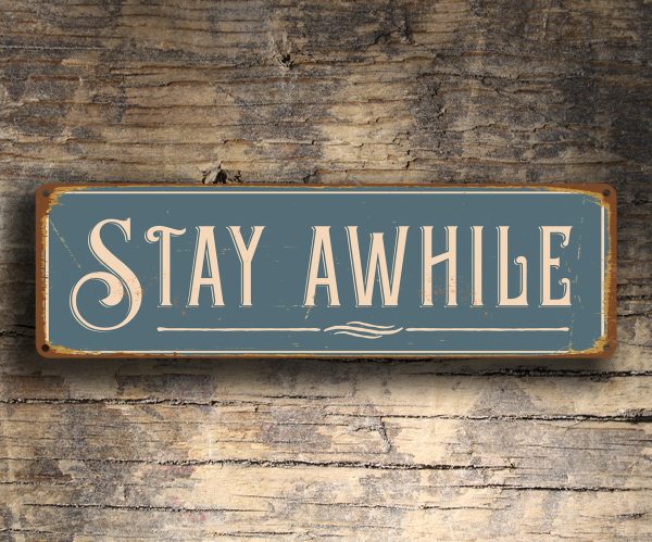 Stay Awhile Sign Living  room signs  Classic Metal Signs