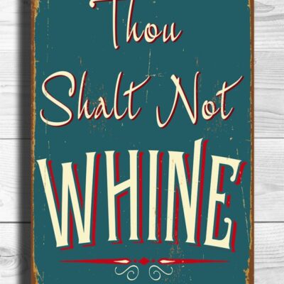 Thou Shalt Not Whine Sign