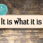 It Is What It Is Sign – Office Sign