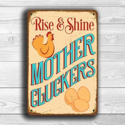 Rise and Shine Mother Cluckers Sign