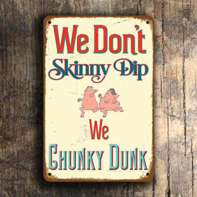 We Don't Skinny Dip We Chunky Dunk - Swimming pool sign