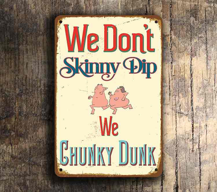 We Don't Skinny Dip We Chunky Dunk - Swimming pool sign