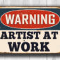 Artist At Work Sign
