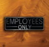 EMPLOYEES ONLY SIGN