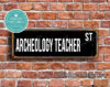 Archeology Teacher Street Sign Gift