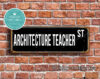 Architecture Teacher Street Sign Gift