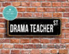 Drama Teacher Street Sign Gift