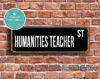 Humanities Teacher Street Sign Gift