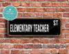 Elementary Teacher Street Sign Gift