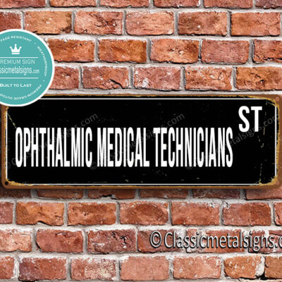Ophthalmic Medical Technicians Street Sign Gift