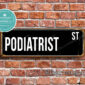 Podiatrist Street Sign Gift