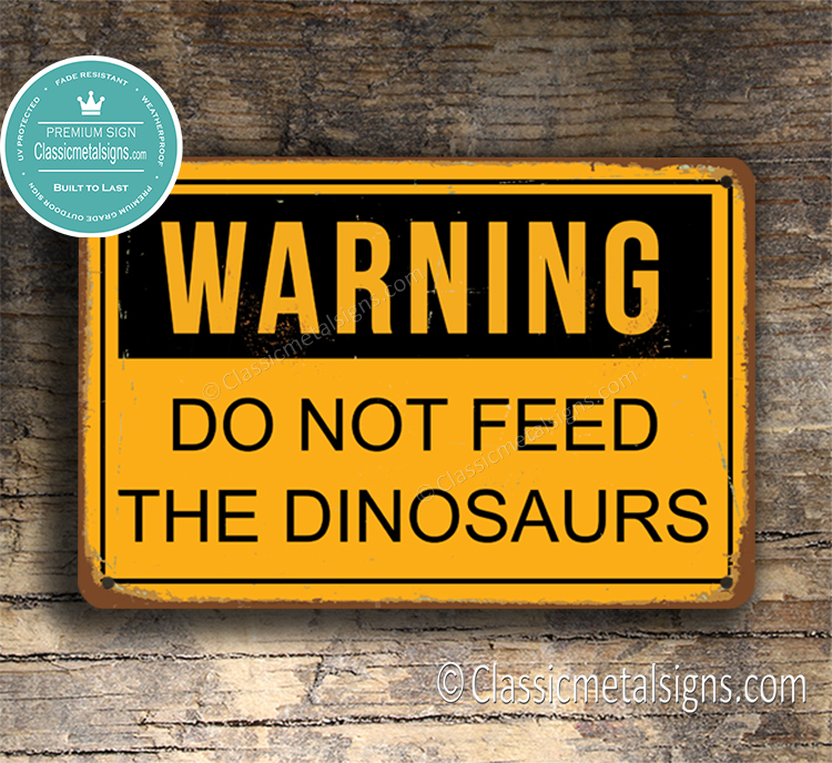 Do Not Feed The Dinosaurs Sign