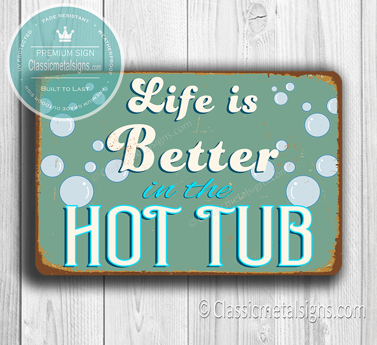 Life is better in the Hot Tub Sign