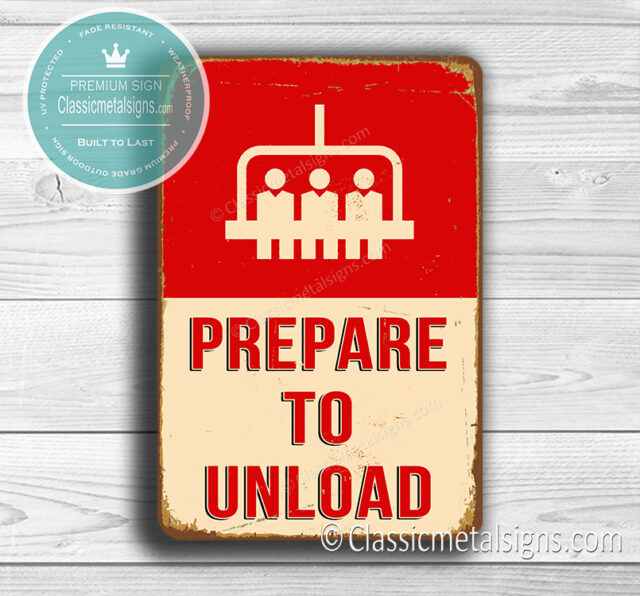 Prepare to Unload Sign - Ski Signs - Classic Metal Signs