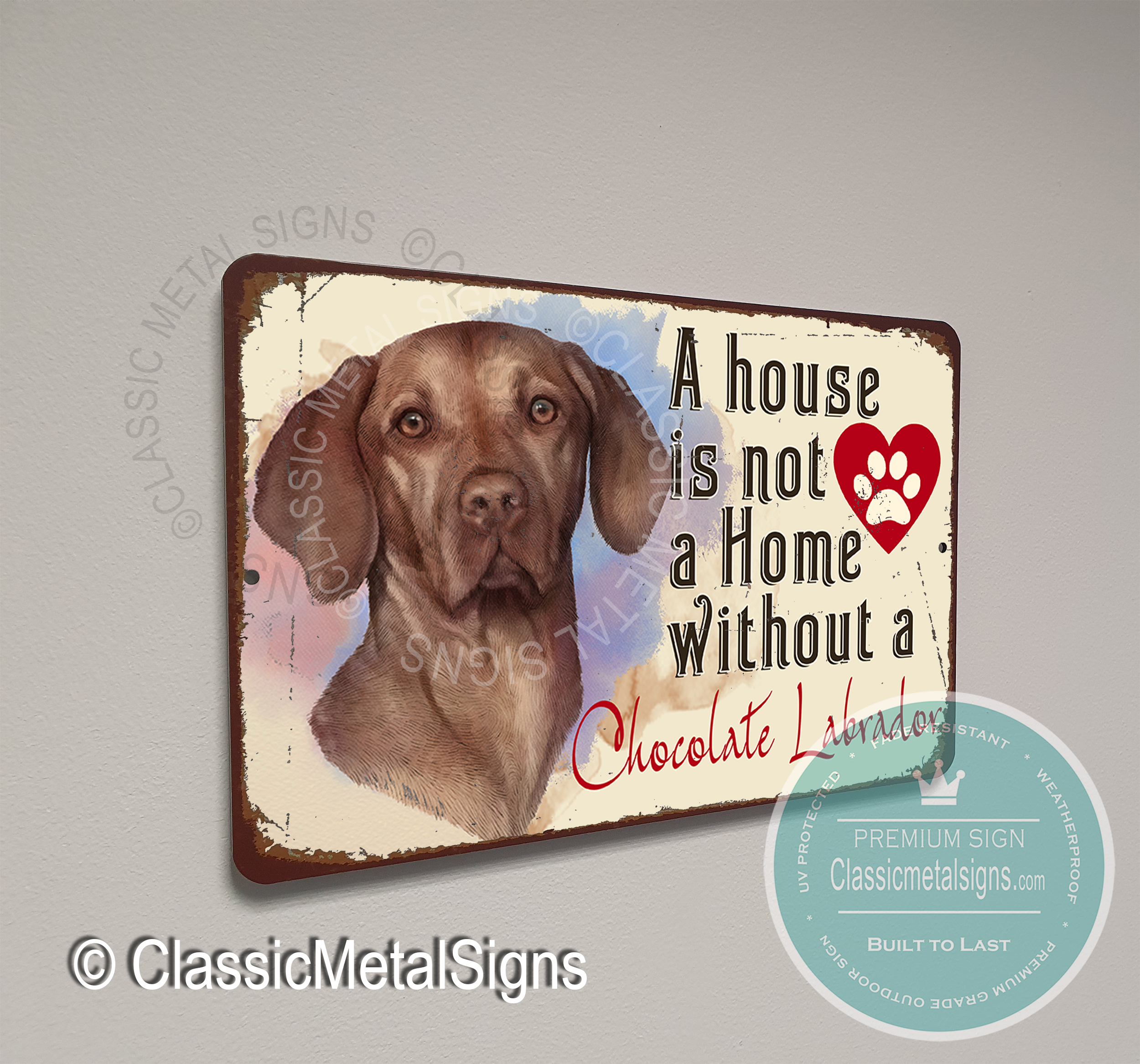A House is not a home without a Chocolate Labrador Sign