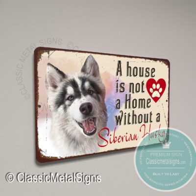 A House is not a home without a Siberian Husky Sign