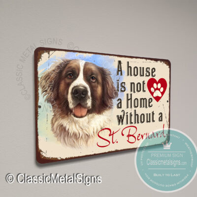 A House is not a home without a St Bernard Signs