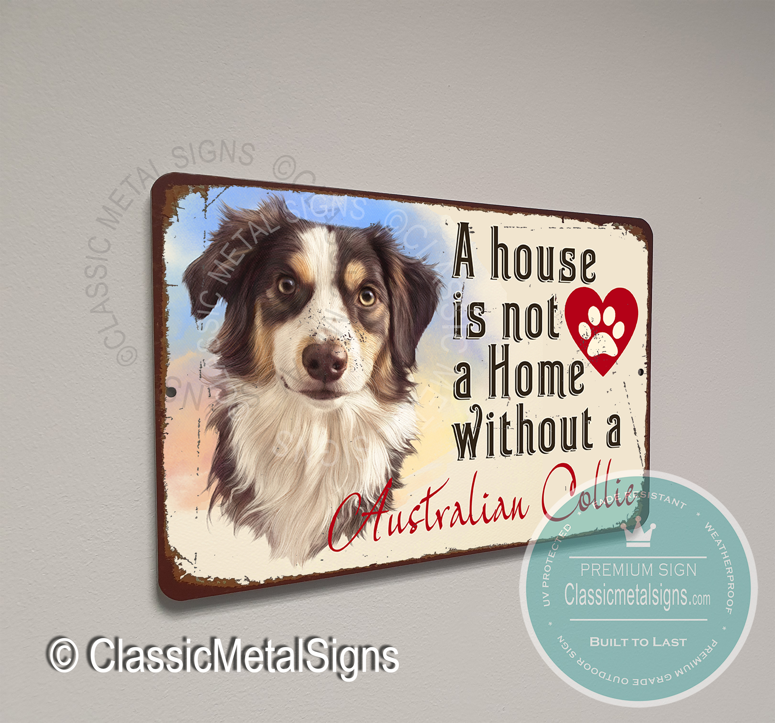A House is not a home without an Australian Collie Signs