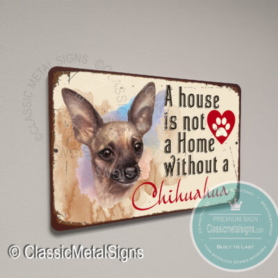 A House is not a Home without a Chihuahua Sign